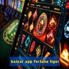 baixar app fortune tiger